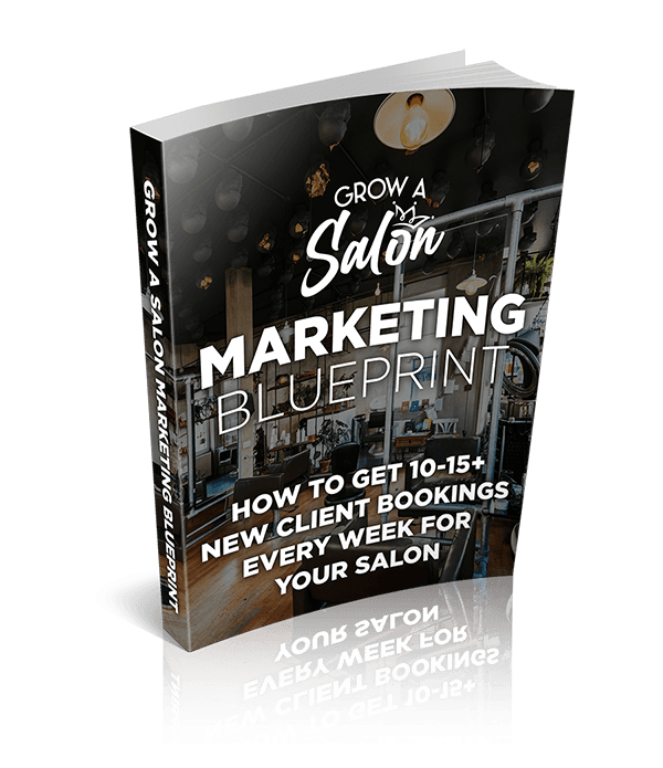Grow A Salon Marketing Blueprint eBook: How to get 10-15+ new client bookings every week for your salon